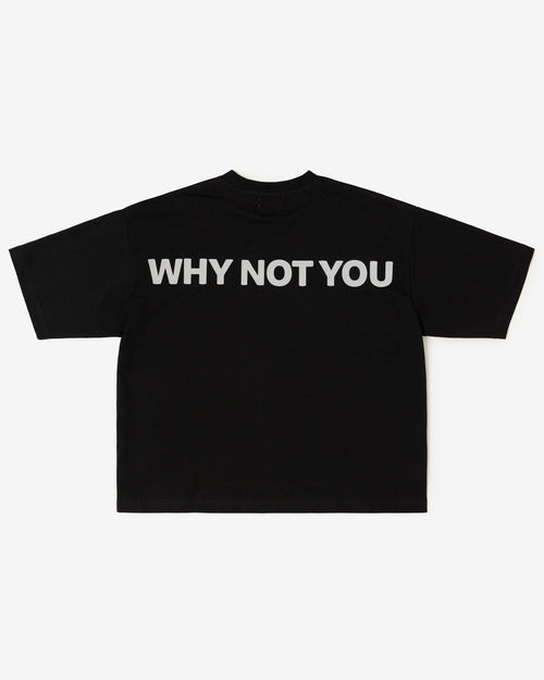 WHY NOT YOU Tee (Black)