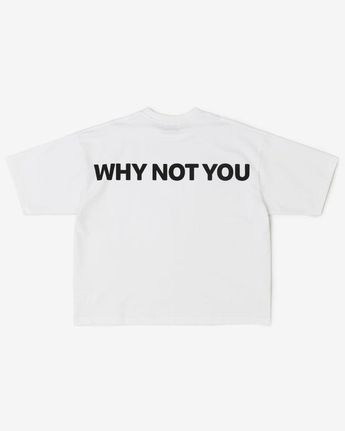 WHY NOT YOU Tee (White)
